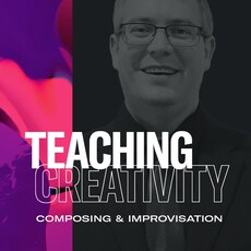 Teaching Creativity - Composing & Improvisation with Bradley Eustace 