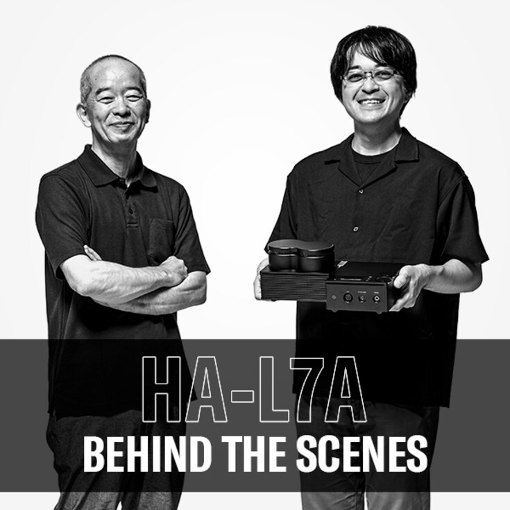HA-L7A BEHIND THE SCENES